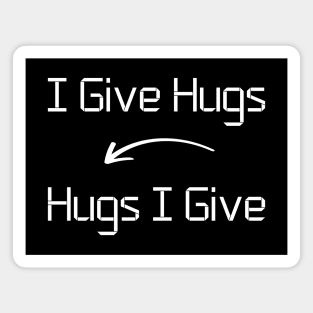 I give Hugs T-Shirt mug apparel hoodie tote gift sticker pillow art pin Magnet